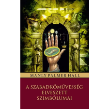 Manly Palmer Hall - A szabadkőművesség elveszett szimbólumai egyéb könyv