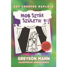 MANN, GREYSON MANN, GREYSON - MOBSZTÁR SZÜLETIK - EGY CREEPER NAPLÓJA 2. - EGY NEM HIVATALOS MINECRAFT REGÉNY gyermek- és ifjúsági könyv