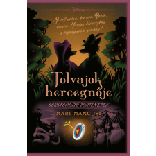 Manó Könyvek Disney - Tolvajok hercegnője - Sorsfordító történetek gyermek- és ifjúsági könyv