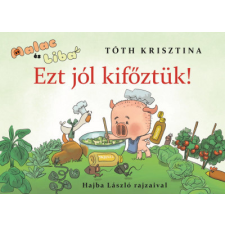 Manó Könyvek Ezt jól kifőztük! - Malac és Liba 7. gyermek- és ifjúsági könyv