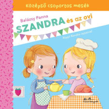 Manó Könyvek Kiadó Balázsy Panna - Szandra és az ovi - Középső csoportos mesék gyermek- és ifjúsági könyv
