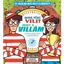 Manó Könyvek Kiadó Hová tűnt Vili? Mint a villám - játékos keresgélés a barátaiddal gyermek- és ifjúsági könyv