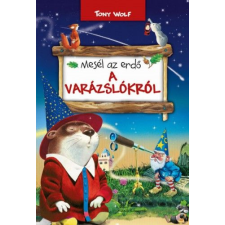 Manó Könyvek Kiadó Mesél az erdő - A varázslókról gyermek- és ifjúsági könyv