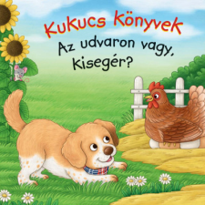 Manó Könyvek Kukucs Könyvek - Az udvaron vagy, kisegér? gyermek- és ifjúsági könyv
