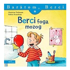 Manó Könyvek Sabine Kraushaar - Christian Tielmann: Berci foga mozog - Barátom, Berci 1. gyermek- és ifjúsági könyv