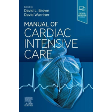Manual of Cardiac Intensive Care – David L. Brown,David Warriner idegen nyelvű könyv