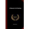  Manual of Oil Painting – John Collier