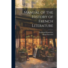  Manual of the History of French Literature – Ralph Derechef idegen nyelvű könyv