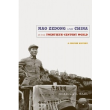  Mao Zedong and China in the Twentieth-Century World – Rebecca Karl idegen nyelvű könyv