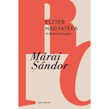 Márai Sándor - Eszter hagyatéka és három kisregény regény