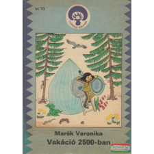 Marék Veronika Marék Veronika - Vakáció 2500-ban gyermek- és ifjúsági könyv