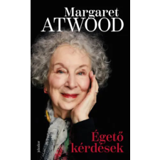 Margaret Atwood - Égető kérdések - Esszék és alkalmi írások 2004-2021 egyéb könyv