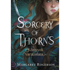 Margaret Rogerson - Sorcery of Thorns - Könyvek varázslata egyéb könyv