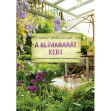  Margit Benes-Oeller - A klímabarát kert - Környezetünk természetes klímaberendezése egyéb könyv