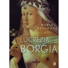 Maria Bellonci LUCREZIA BORGIA történelem