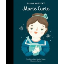 María Isabel Sanchez Vegara Kicsikből NAGYOK - Marie Curie gyermek- és ifjúsági könyv