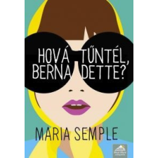 Maria Semple Hová tűntél, Bernadette? regény