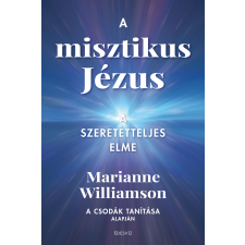 Marianne Williamson - A misztikus Jézus egyéb könyv