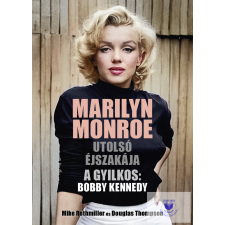  Marilyn Monroe Utolsó Éjszakája. A Gyilkos: Bobby Kennedy regény