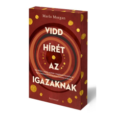 Marlo Morgan Vidd hírét az Igazaknak (6. kiadás) - Éldekorált regény