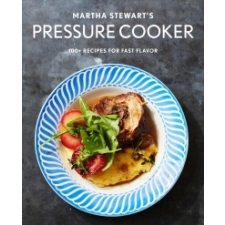 Martha Stewart's Pressure Cooker – Editors Of Martha Stewart Livi idegen nyelvű könyv