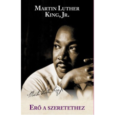 Martin Luther King Jr. Jr. Martin Luther King - Erő a szeretethez életmód, egészség