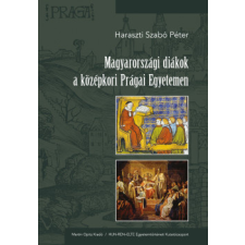 Martin Opitz Bt. Magyarországi diákok a középkori Prágai Egyetemen történelem