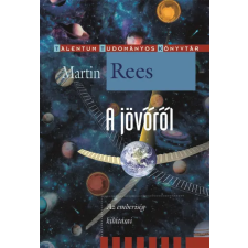 Martin Rees - A jövőről - Az emberiség kilátásai egyéb könyv