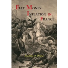 Martino Fine Books Fiat Money Inflation in France | Andrew Dickson White egyéb könyv