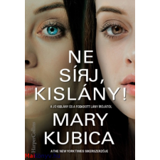 Mary Kubica : Ne sírj, kislány! ajándékkönyv