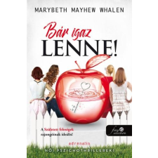 Marybeth Mayhew Whalen WHALEN, MARYBETH MAYHEW - BÁR IGAZ LENNE! irodalom