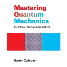  Mastering Quantum Mechanics – Barton Zwiebach idegen nyelvű könyv