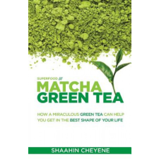  MATCHA GREEN TEA SUPERFOOD – Shaahin Cheyene idegen nyelvű könyv