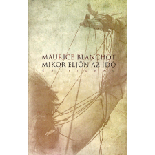 Maurice Blanchot - Mikor eljön az idő regény