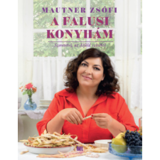 Mautner Zsófi - A falusi konyhám - Szeretettel, az Alföld szívéből egyéb könyv