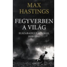 Max Hastings Fegyverben a világ történelem