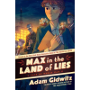  MAX IN THE LAND OF LIES – GIDWITZ ADAM