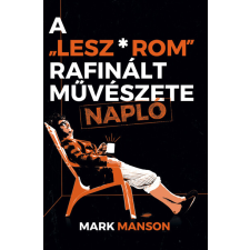 Maxim Kiadó A „lesz*rom” rafinált művészete - Napló regény