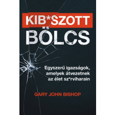 Maxim Kiadó Kib*szott bölcs - Egyszerű igazságok, amelyek átvezetnek az élet sz*rviharain életmód, egészség