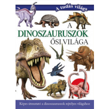 Maxim Könyvkiadó A dinoszauruszok ősi világa gyermek- és ifjúsági könyv