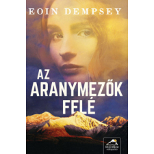 Maxim Könyvkiadó Az aranymezők felé regény