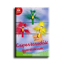 Maxim Könyvkiadó CSIPESZCSODÁK GYEREKEKNEK - BARKÁCSÖTLETEK CSIPESZEKKEL - # kreatív és készségfejlesztő