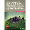 Maxim Könyvkiadó Érettségi témakörök vázlata földrajzból - közép- és emelt szinten - 2024-től alkalmazott érettségi