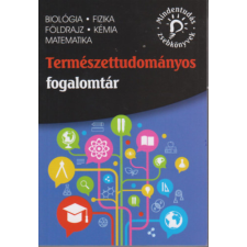 Maxim Könyvkiadó Természettudományos fogalomtár - biológia, fizika, földrajz, kémia, matematika tankönyv
