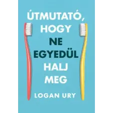 Maxim Logan Ury - Útmutató, hogy ne egyedül halj meg életmód, egészség