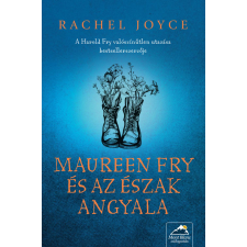 Maxim Maureen Fry és az Észak Angyala - Harold Fry-sorozat 3. rész regény