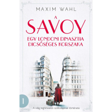 Maxim Wahl A Savoy 1. - Egy család felemelkedése (BK24-212705) irodalom