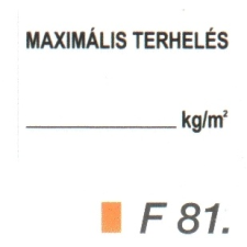 Maximális terhelés kg/m2 F81 információs címke