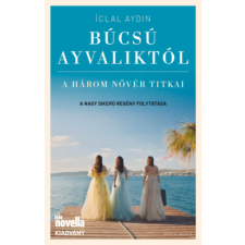 Maya Media Kft Búcsú Ayvaliktól - A három nővér titkai regény