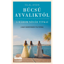 Maya Média Kft. Búcsú Ayvaliktól - A három nővér titkai regény